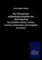 Die Technischen Vollendungsarbeiten Der Holzindustrie 1160872511 Book Cover