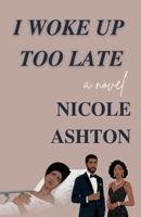 I Woke Up Too Late B0G6D7FGMS Book Cover