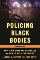 Policing Black Bodies: How Black Lives Are Surveilled and How to Work for Change 1538142546 Book Cover