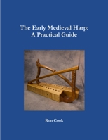 The Early Medieval Harp: A Practical Guide 130083353X Book Cover