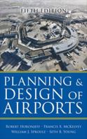 Planning and Design of Airports, Fifth Edition 0071446419 Book Cover