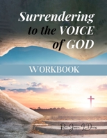 Surrendering to the Voice of God Workbook B0C5PNCTZB Book Cover