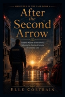 After the Second Arrow: Buddhist Wisdom for Paramedics Releasing the Emotional Residue of Traumatic Calls B0H6VYD9DH Book Cover