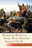 Come Follow Me: Discipleship Reflections on the Sunday Gospel Readings for Liturgical Year B 0852448783 Book Cover
