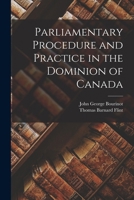 Parliamentary Procedure and Practice, With an Introductory Account of the Origin and Growth of Parliamentary Institutions in the Dominion of Canada 1289352313 Book Cover