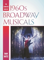 The Complete Book of 1960s Broadway Musicals 1442230711 Book Cover