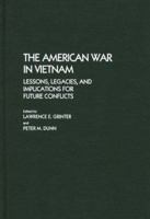 The American War in Vietnam: Lessons, Legacies, and Implications for Future Conflicts (Contributions in Military Studies) 0313257590 Book Cover