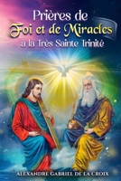 Prières de Foi et de Miracles à la Très Sainte Trinité B0FW6WFKTS Book Cover