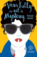 Vera Kelly Is Not a Mystery B07Y1Z1BZQ Book Cover