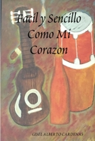 Facil y Sencillo Como Mi Corazon 1387122983 Book Cover