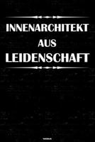 Innenarchitekt aus Leidenschaft Notizbuch: Innenarchitekt Journal DIN A5 liniert 120 Seiten Geschenk 1677211539 Book Cover