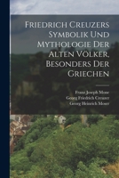 Friedrich Creuzers Symbolik und Mythologie der alten Völker, Besonders der Griechen 1016597398 Book Cover