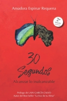 30 Segundos: Alcanzar lo inalcanzable 1673585108 Book Cover