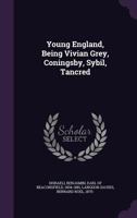 Young England, being Vivian Grey, Coningsby, Sybil, Tancred 1340843056 Book Cover