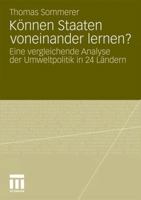 Konnen Staaten Voneinander Lernen?: Eine Vergleichende Analyse Der Umweltpolitik in 24 Landern 3531172921 Book Cover