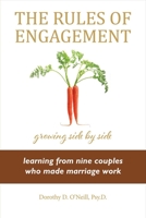 The Rules of Engagement: Rules of Engagement: Learning from Nine Couples Who Made Marriage Work 1483596389 Book Cover