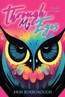 Through My Eyes: Tragedy to Triumph B0C5FMJPVR Book Cover