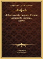 De Sacrosancto Corporis Domini Sacramento Sermones (1893) 116760007X Book Cover