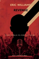Eric Williams' Revenge - From Africa to Port of Spain B0GX7CJ7K8 Book Cover