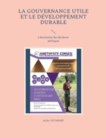 La gouvernance utile et le développement durable: à destination des décideurs politiques 2322454141 Book Cover