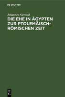Die Ehe in Ägypten zur ptolemäisch-römischen Zeit 3112681231 Book Cover