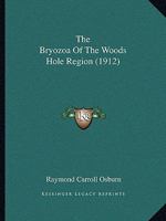The Bryozoa of the Woods Hole Region, Volumes 760-761 127699270X Book Cover
