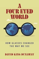 A Four-Eyed World: How We See and Are Seen with Glasses B0FBRLZCB7 Book Cover