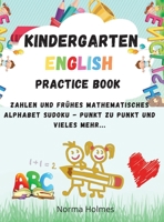 Kindergarten Workbook - English Practice Book: Unsere Arbeitsblätter enthalten Übungen in; Englisch, Symmetrie, einfache Mathematik, Sudoku, Finde den Unterschied und vieles mehr.... 1667100130 Book Cover