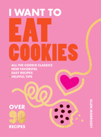 I Want to Eat Cookies 1964786002 Book Cover