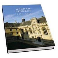 Wadham College 1610 - 2010 1906507007 Book Cover