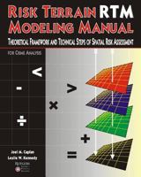 Risk Terrain Modeling Manual: Theoretical Framework and Technical Steps of Spatial Risk Assessment for Crime Analysis 1453698531 Book Cover