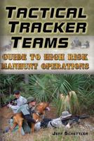 Tactical Tracker Teams: Guide to High Risk Manhunt Operations 1577791487 Book Cover