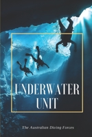 Underwater Unit: The Australian Diving Forces: Navy Forces null Book Cover