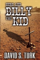 Here Lies Billy the Kid 0578515164 Book Cover