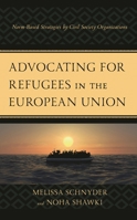 Advocating for Refugees in the European Union : Norm-Based Strategies by Civil-Society Organizations 1793600244 Book Cover