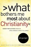 What Bothers Me Most about Christianity: Honest Reflections from an Open-Minded Christ Follower 1416592555 Book Cover