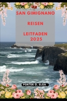 SAN GIMIGNANO REISEN LEITFADEN 2025 (Next Stop: 2025 – Your Guide to the Future of Travel) (German Edition) B0DTQM8X2B Book Cover
