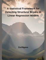 A Statistical Framework for Detecting Structural Breaks in Linear Regression Models B0DWR2T5PW Book Cover