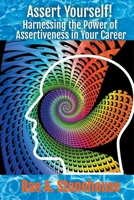 Assert Yourself!: Harnessing the Power of Assertiveness in Your Career 199881338X Book Cover