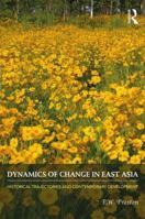 Dynamics of Change in East Asia: Historical Trajectories and Contemporary Development 0415424372 Book Cover