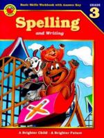 Spelling and Writing Grade 3/Basic Skills Workbook With Answer Key (Brighter Child Series) 1561891339 Book Cover