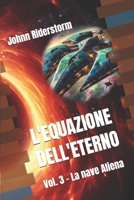 L'Equazione dell'Eterno: La Nave Aliena (Italian Edition) B0GH23TV17 Book Cover