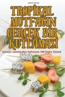 TropIkal MutfaGin Gerçek BIr Kutlamasi (Turkish Edition) 1836119054 Book Cover