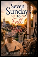 Seven Sundays to Fall for You B0HH1W3V7Q Book Cover