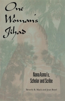 One Woman's Jihad: Nana Asma'U, Scholar and Scribe 0253213983 Book Cover