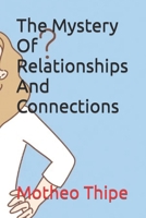 The Mystery Of Relationships And Connections B0CTX723QV Book Cover