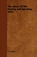 The Abuse Of The Singing And Speaking Voice 1146712898 Book Cover