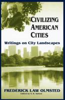 Civilizing American Cities: Writings on City Landscapes 0262190702 Book Cover