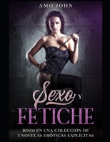 Sexo y Fetiche: BDSM en una Colecci�n de 3 Novelas Er�ticas Expl�citas null Book Cover