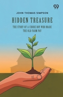 Hidden Treasure: The Story Of A Chore Boy Who Made The Old Farm Pay 9376391772 Book Cover